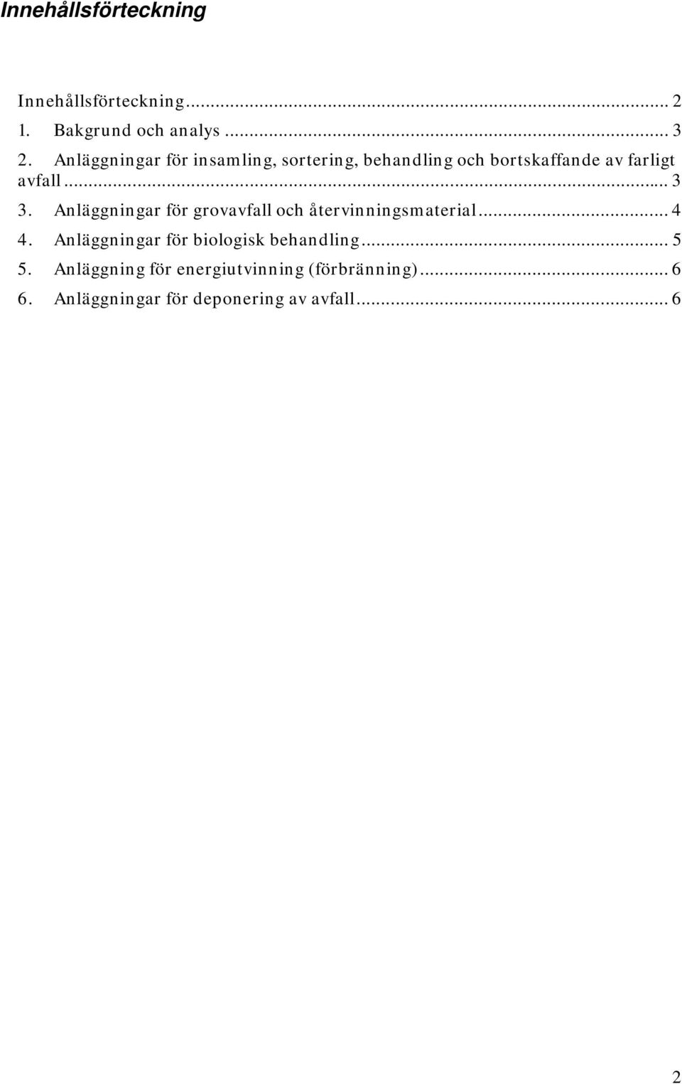 Anläggningar för grovavfall och återvinningsmaterial... 4 4.