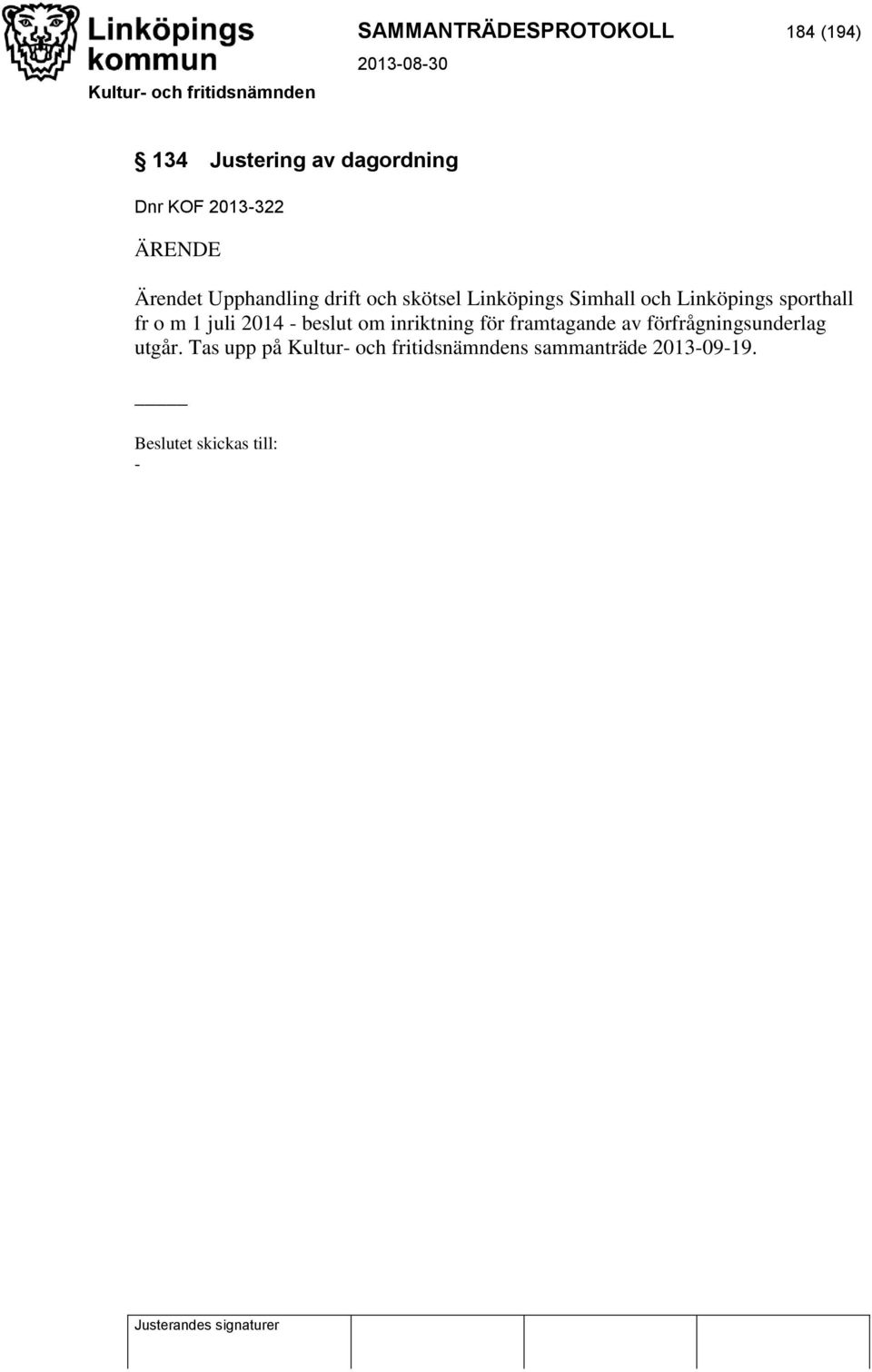 sporthall fr o m 1 juli 2014 - beslut om inriktning för framtagande av
