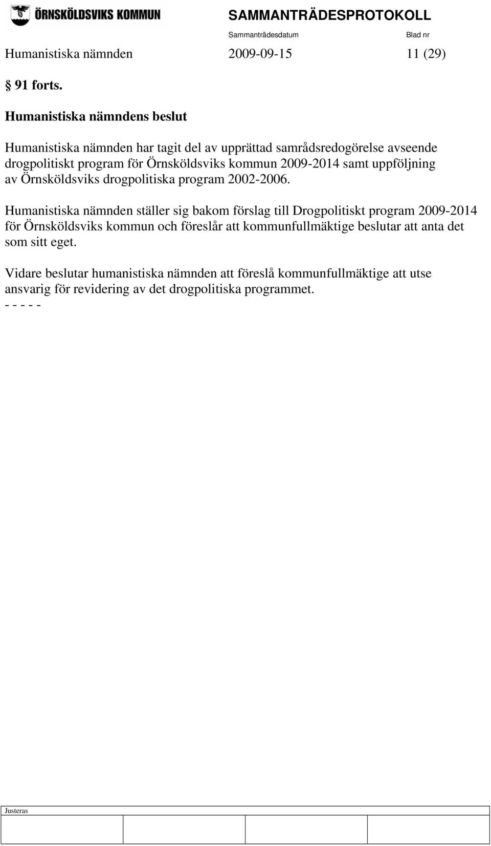 uppföljning av Örnsköldsviks drogpolitiska program 2002-2006.