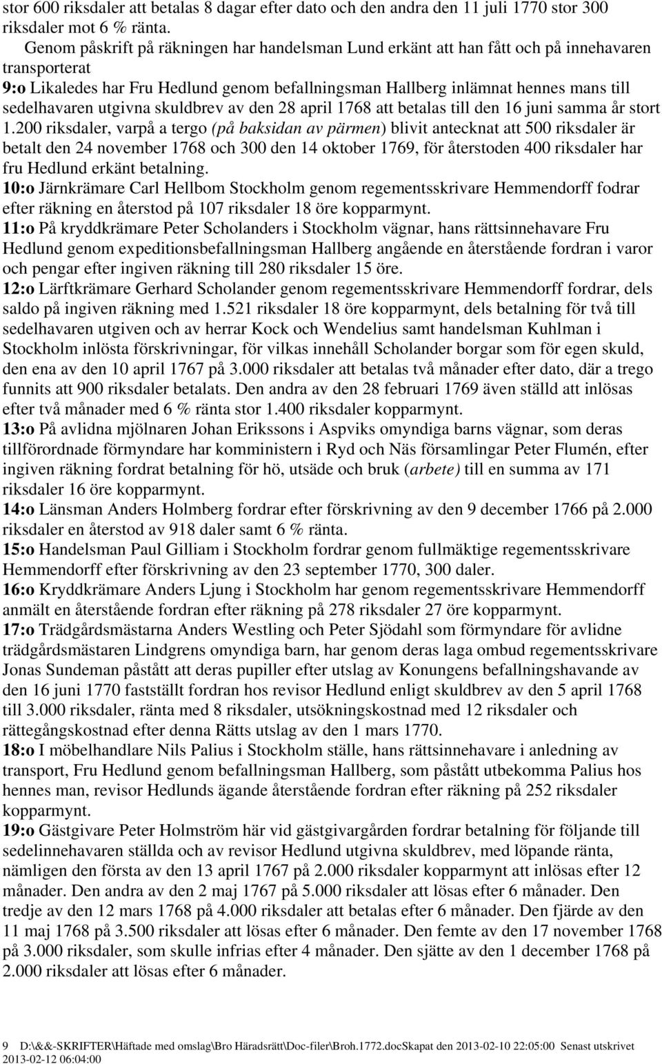 utgivna skuldbrev av den 28 april 1768 att betalas till den 16 juni samma år stort 1.