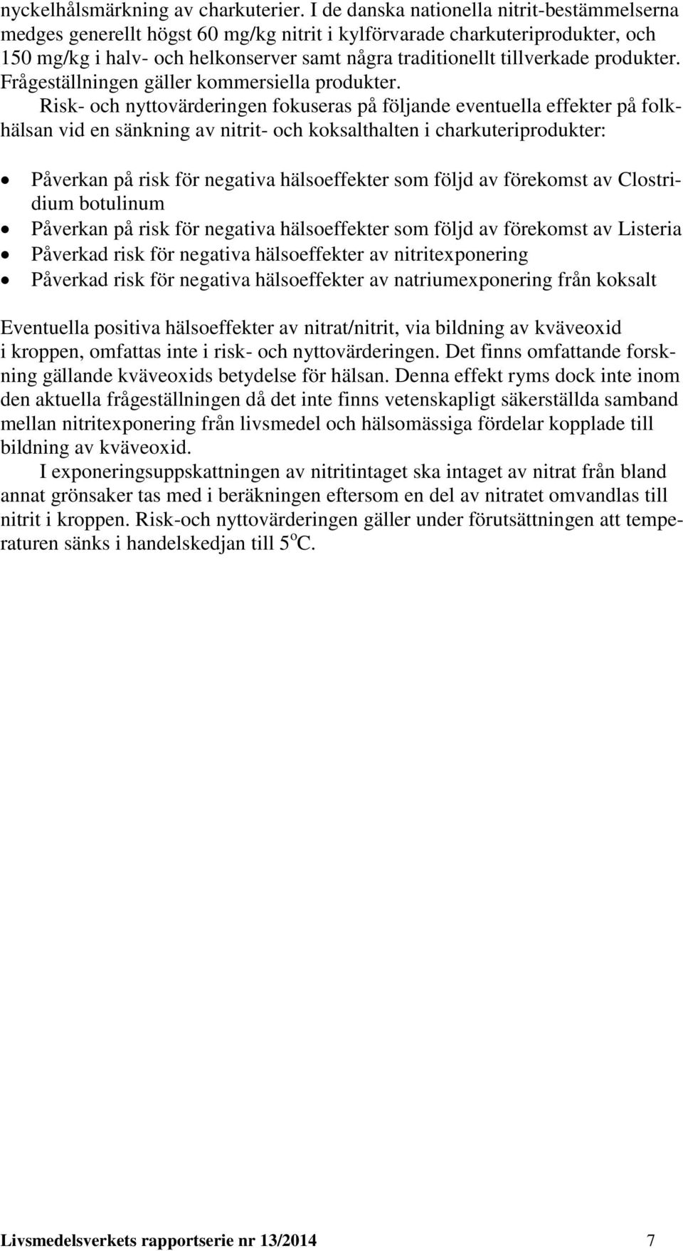 produkter. Frågeställningen gäller kommersiella produkter.