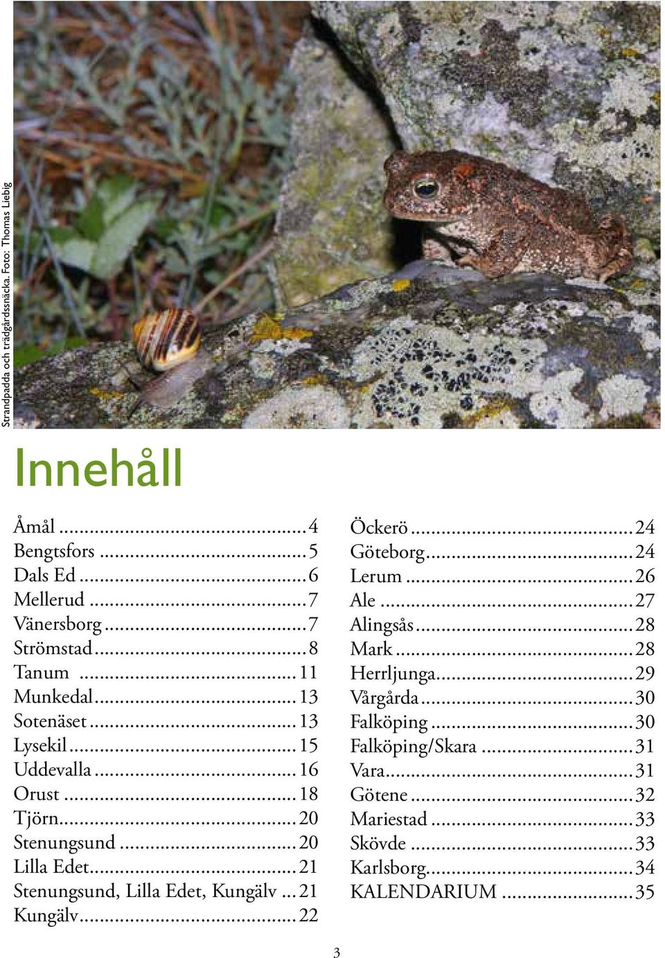..20 Lilla Edet...21 Stenungsund, Lilla Edet, Kungälv...21 Kungälv...22 Öckerö...24 Göteborg...24 Lerum...26 Ale...27 Alingsås.