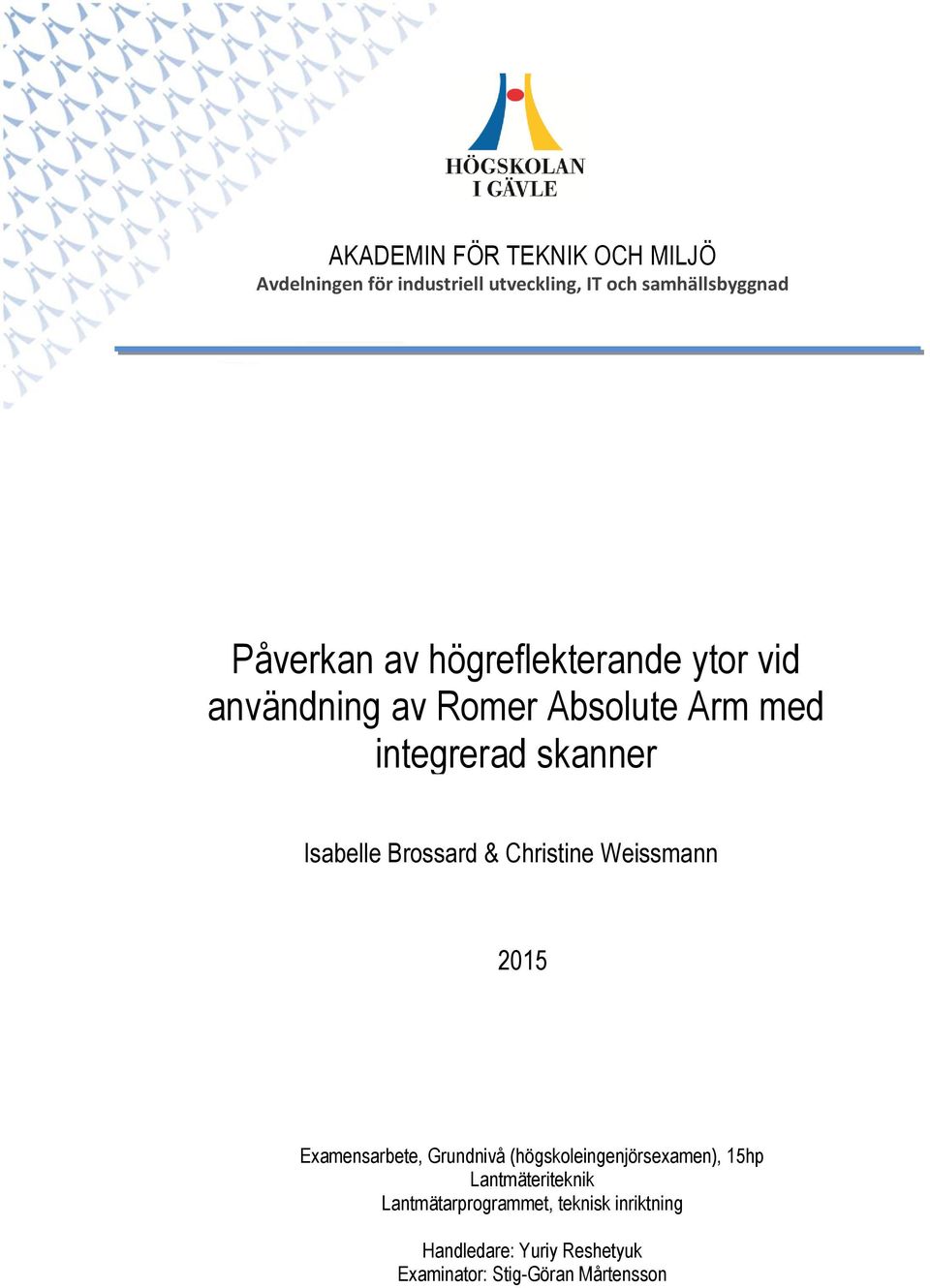Brossard & Christine Weissmann 2015 Examensarbete, Grundnivå (högskoleingenjörsexamen), 15hp