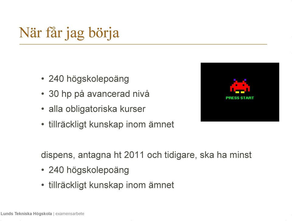 inom ämnet dispens, antagna ht 2011 och tidigare, ska