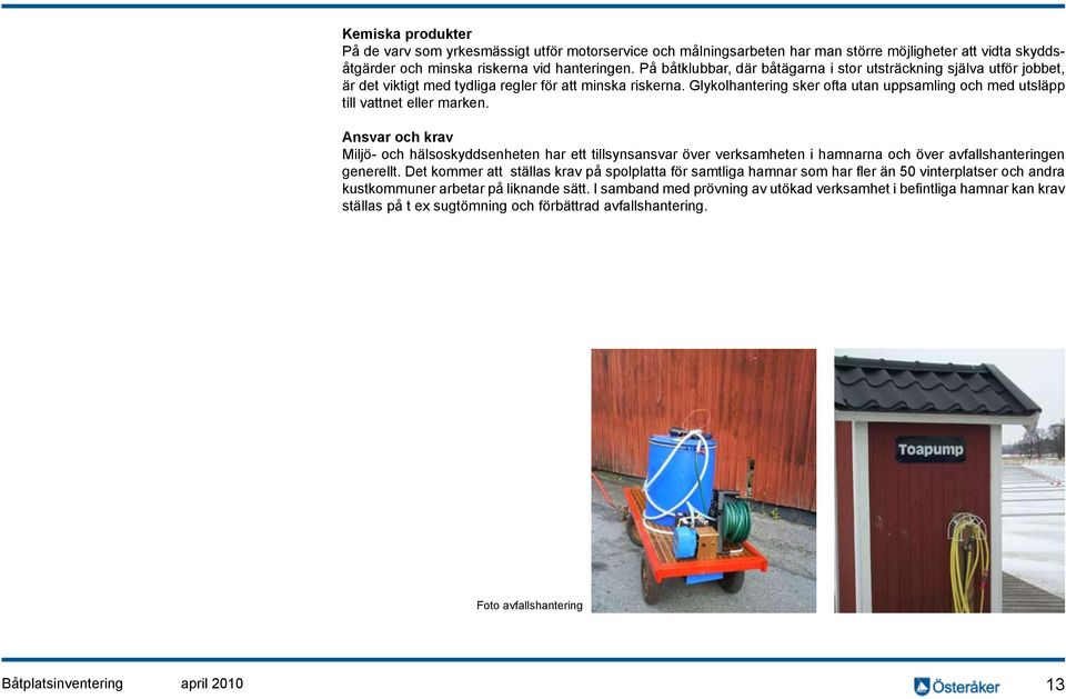 Glykolhantering sker ofta utan uppsamling och med utsläpp till vattnet eller marken.