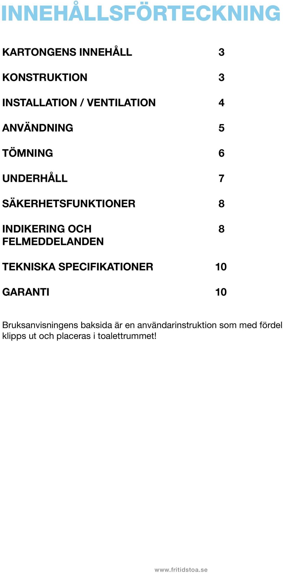 INDIKERING OCH 8 FELMEDDELANDEN TEKNISKA SPECIFIKATIONER 10 GARANTI 10