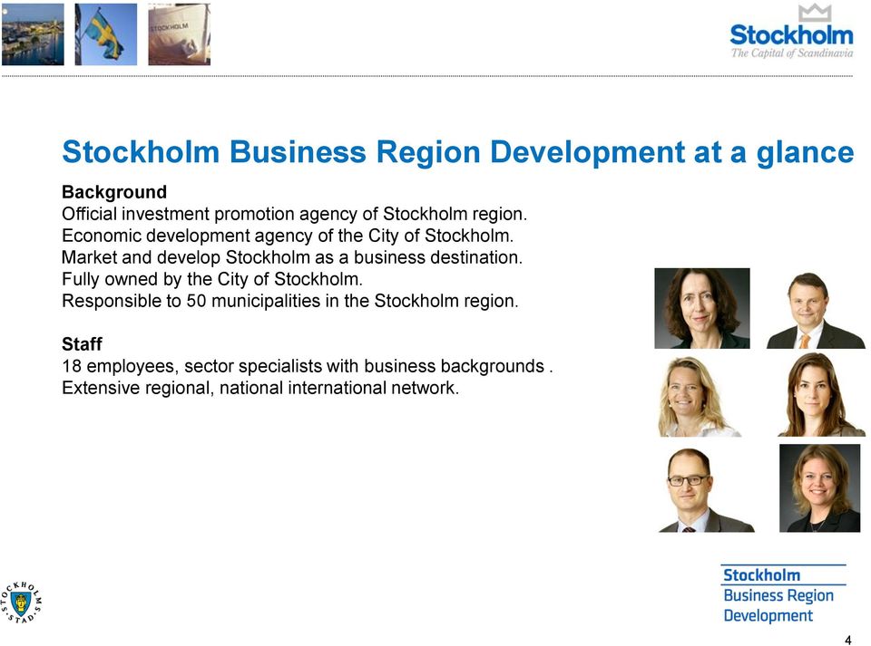 Market and develop Stockholm as a business destination. Fully owned by the City of Stockholm.