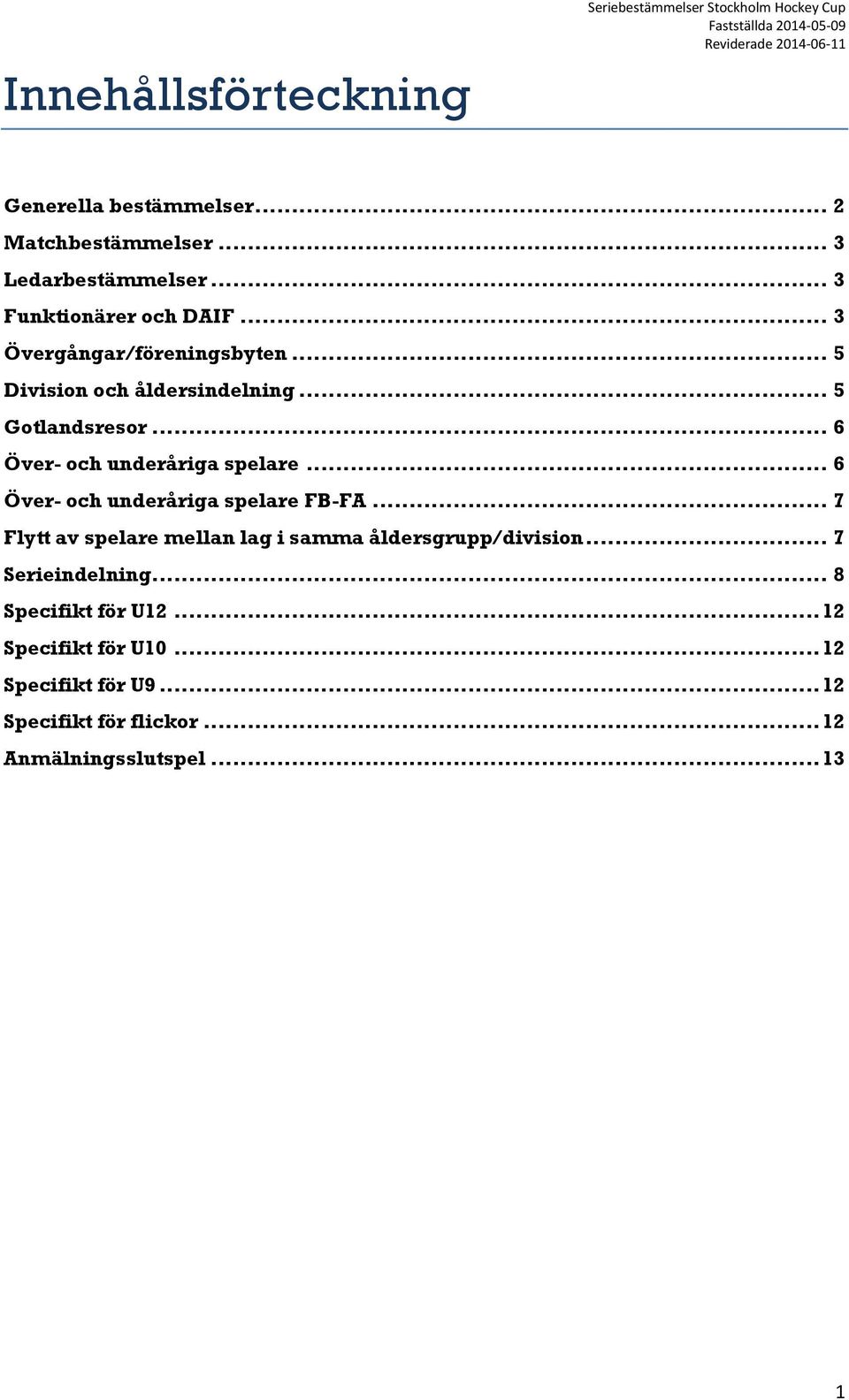 .. 6 Över- och underåriga spelare... 6 Över- och underåriga spelare FB-FA.