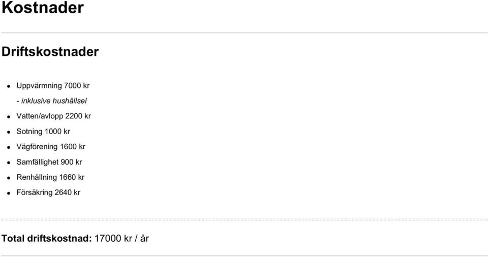 1000 kr Vägförening 1600 kr Samfällighet 900 kr