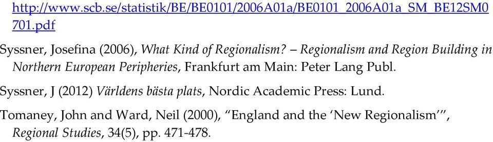 Regionalism and Region Building in Northern European Peripheries, Frankfurt am Main: Peter Lang Publ.