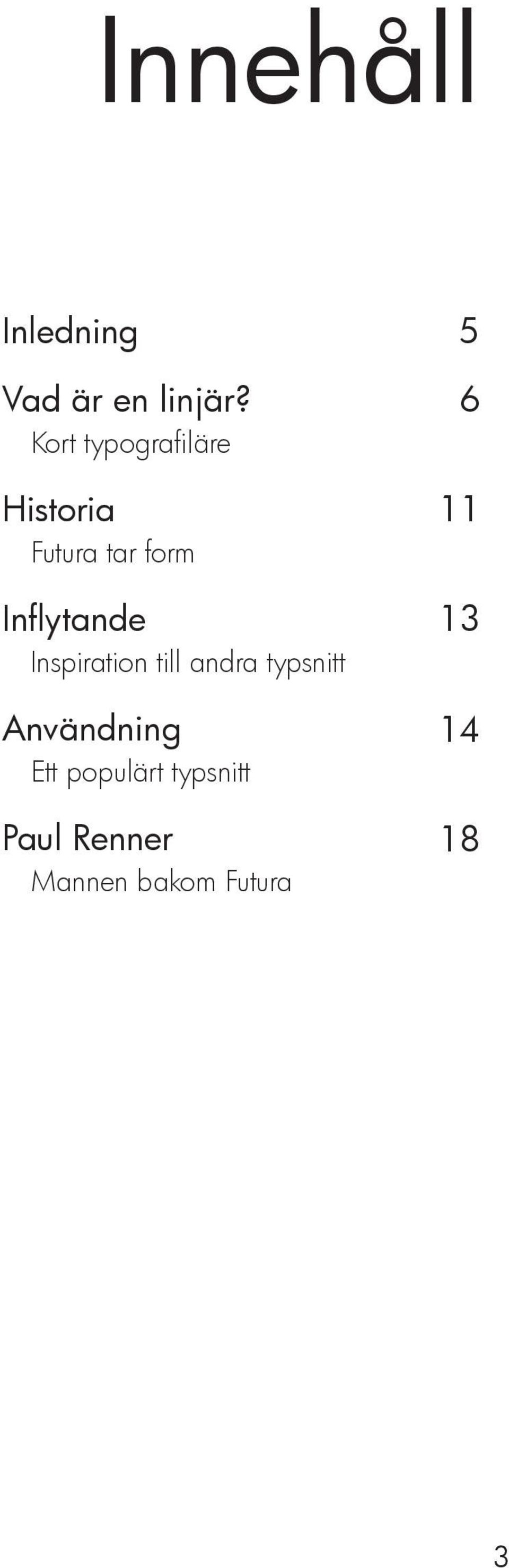 Inflytande Inspiration till andra typsnitt