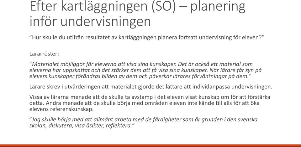 När lärare får syn på elevers kunskaper förändras bilden av dem och påverkar lärares förväntningar på dem.