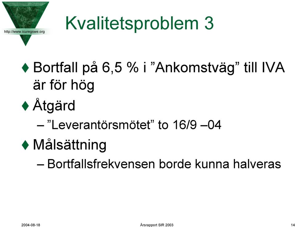 Leverantörsmötet to 16/9 04 Målsättning
