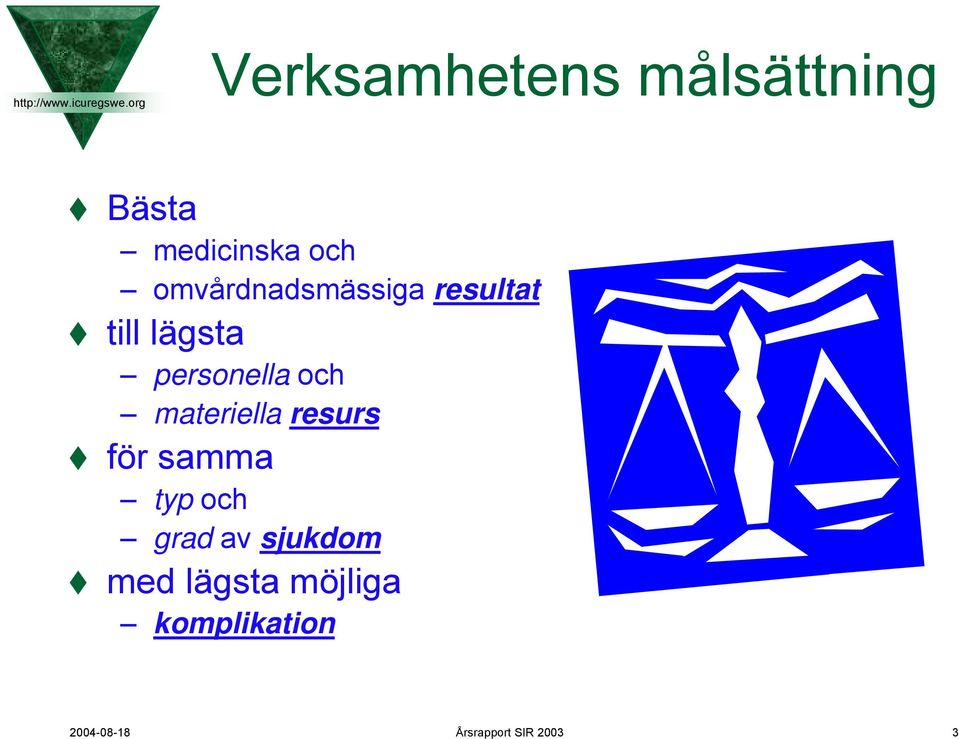 materiella resurs för samma typ och grad av sjukdom
