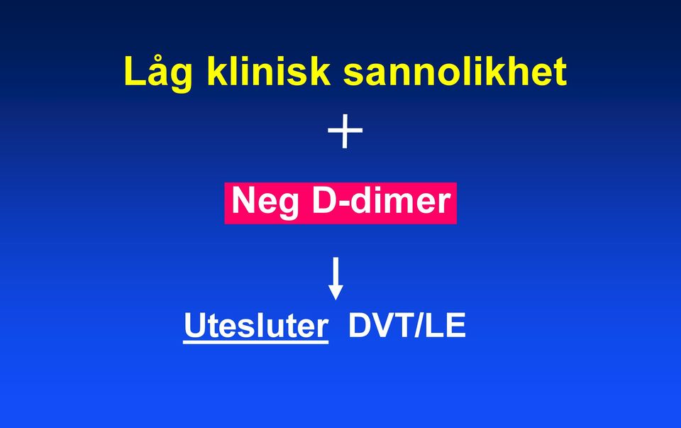 Neg D-dimer