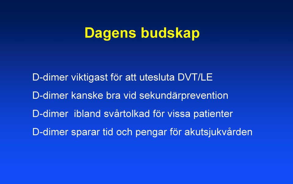 sekundärprevention D-dimer ibland svårtolkad för