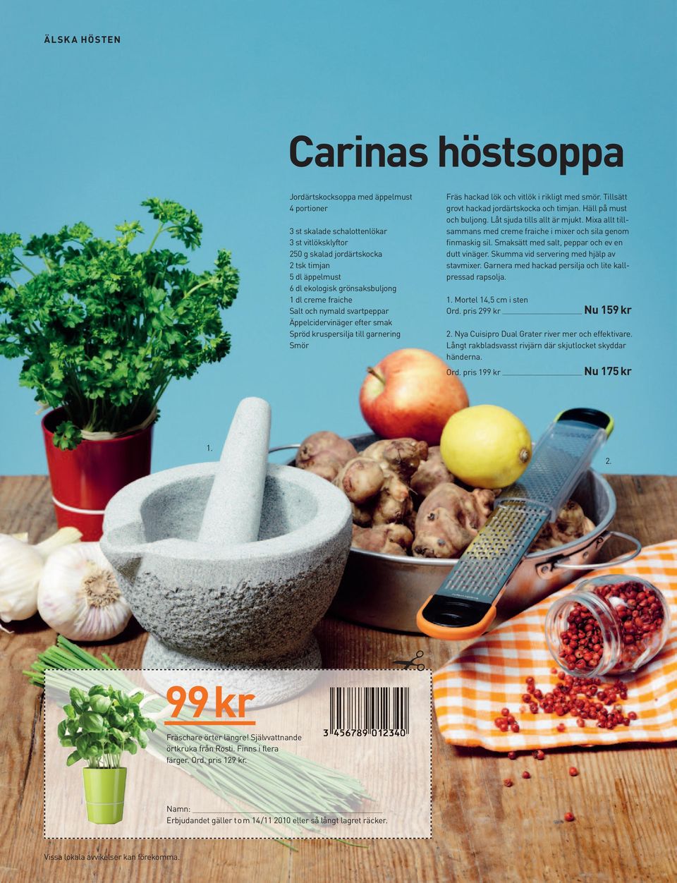 Tillsätt grovt hackad jordärtskocka och timjan. Häll på must och buljong. Låt sjuda tills allt är mjukt. Mixa allt tillsammans med creme fraiche i mixer och sila genom finmaskig sil.
