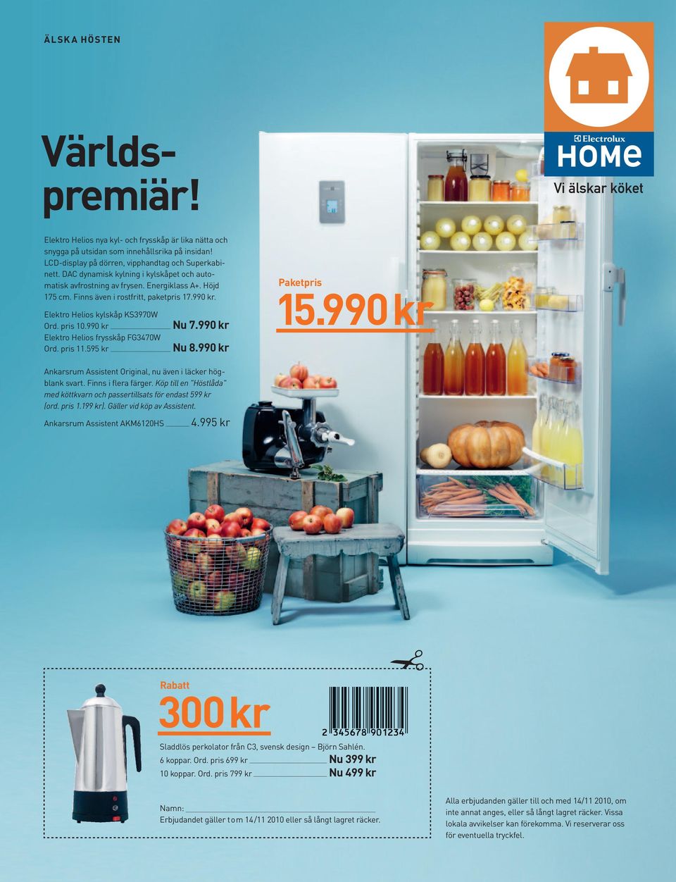 990 kr Elektro Helios frysskåp FG3470W Ord. pris 11.595 kr Nu 7.990 kr Nu 8.990 kr Paketpris 15.990 kr Ankarsrum Assistent Original, nu även i läcker högblank svart. Finns i flera färger.