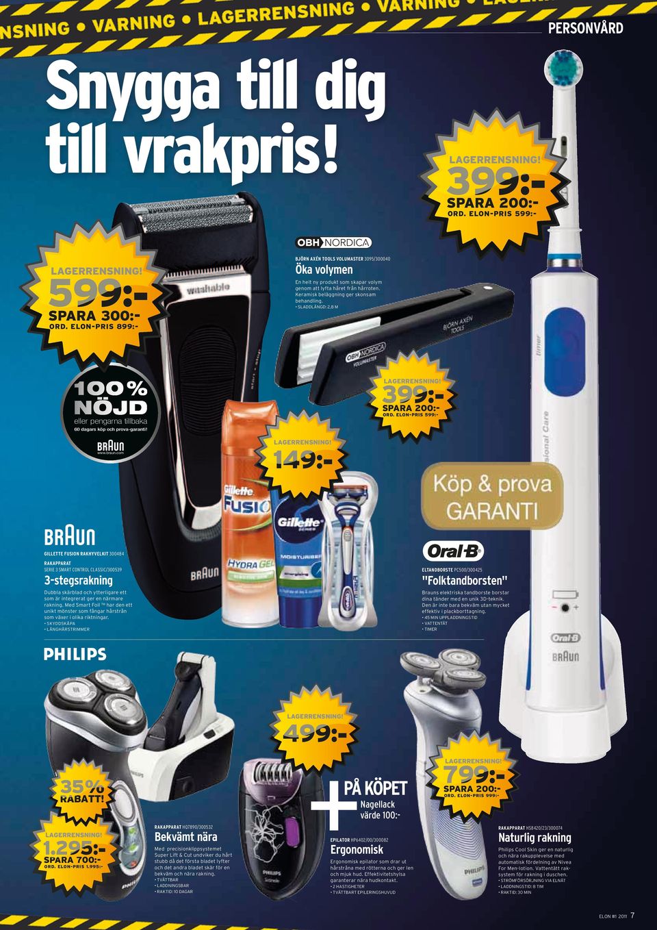 399:PARA 200:ORD. ELON-PRI 599:- eller pengarna tillbaka 60 dagars köp och prova-garanti! LAGRNING! 149:- www.braun.