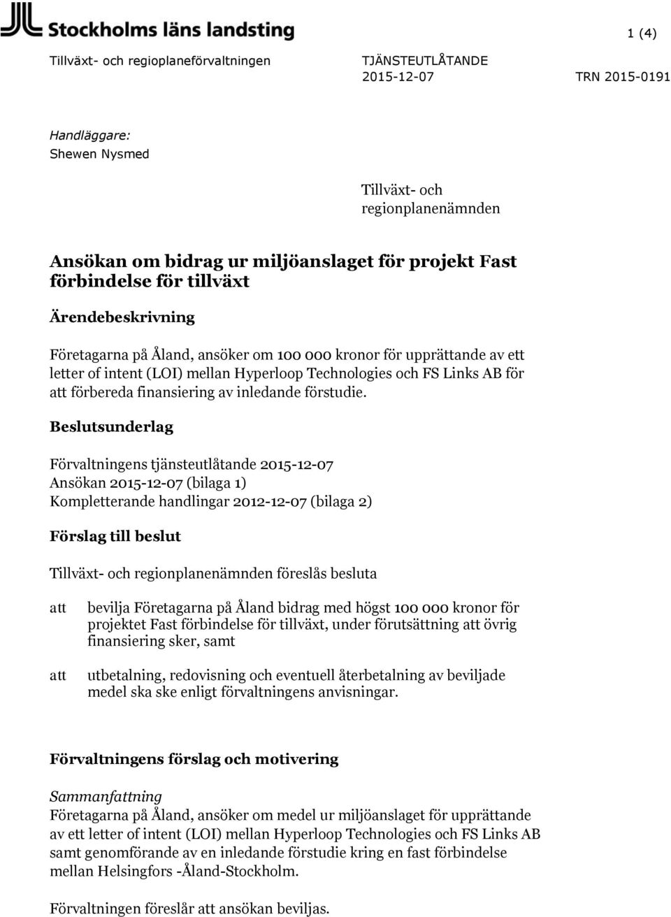 förbereda finansiering av inledande förstudie.