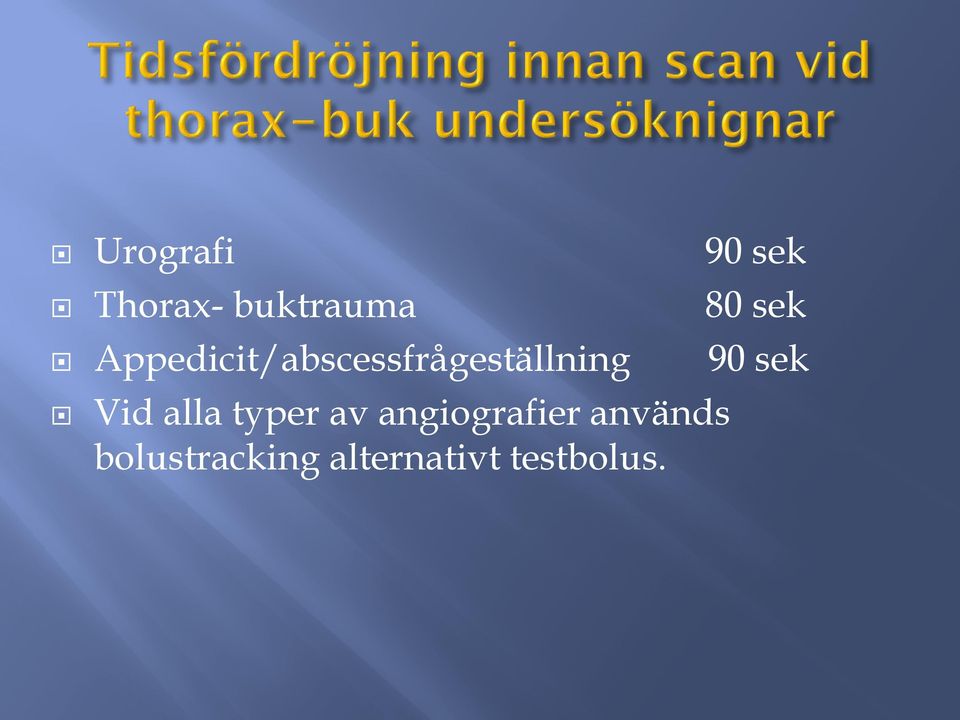 sek Vid alla typer av angiografier
