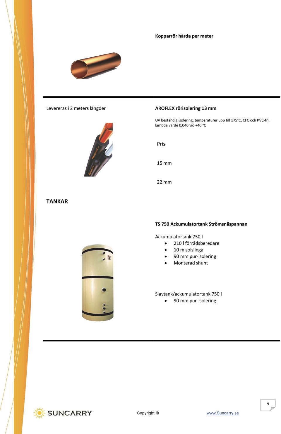 22 mm TANKAR TS 750 Ackumulatortank Strömsnäspannan Ackumulatortank 750 l 210 l förrådsberedare