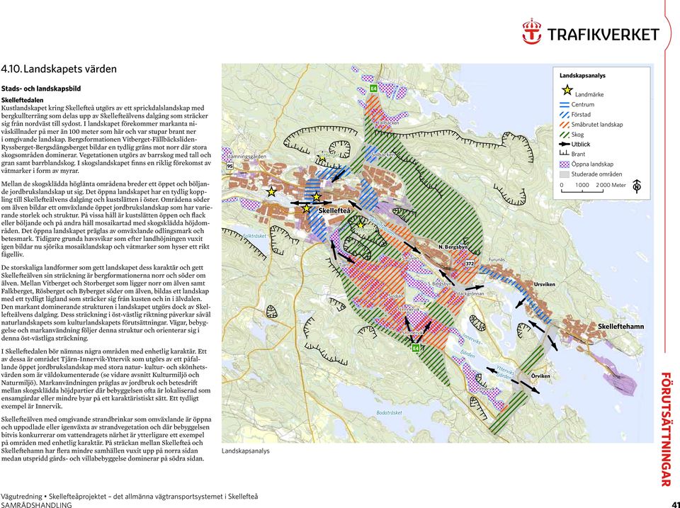 Bergsformationen Vitberget-Fällbäcksliden- Ryssberget-Bergsdängsberget bildar en tydlig gräns mot norr där stora skogsområden dominerar.