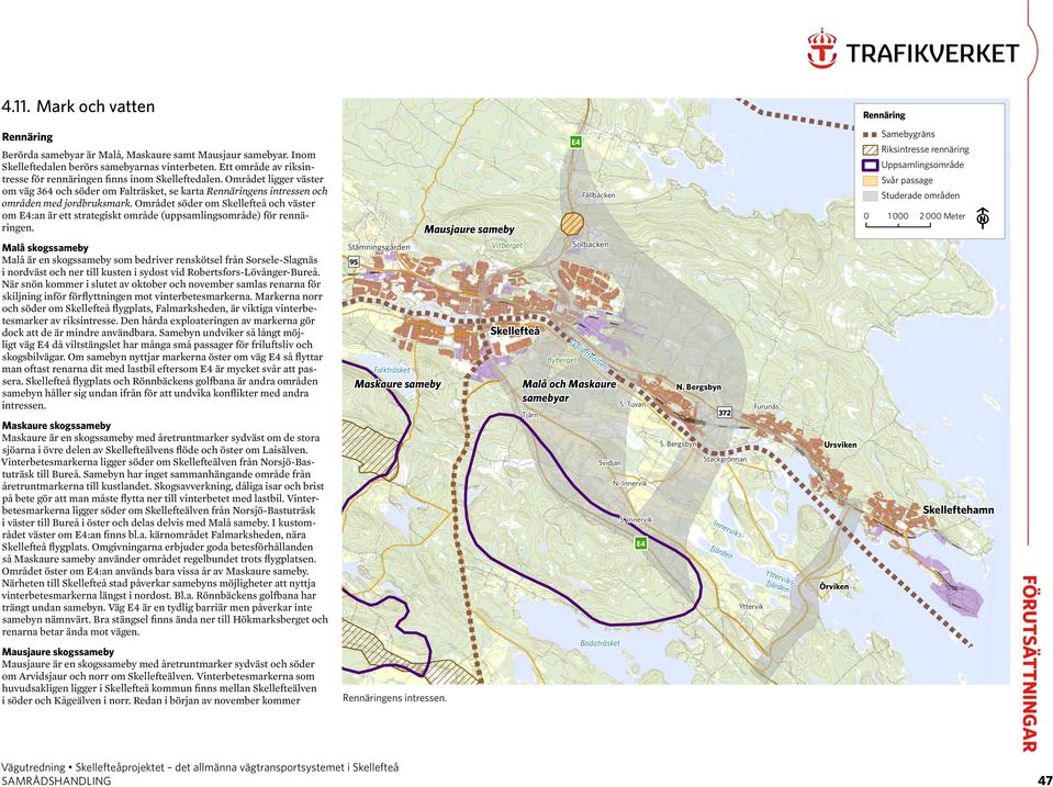 Området söder om Skellefteå och väster om :an är ett strategiskt område (uppsamlingsområde) för rennäringen.