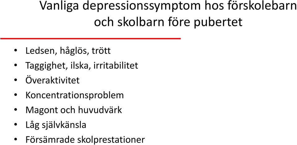 irritabilitet Överaktivitet Koncentrationsproblem Magont