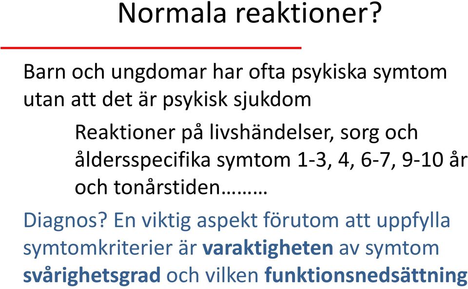 Reaktioner på livshändelser, sorg och åldersspecifika symtom 1-3, 4, 6-7, 9-10 år