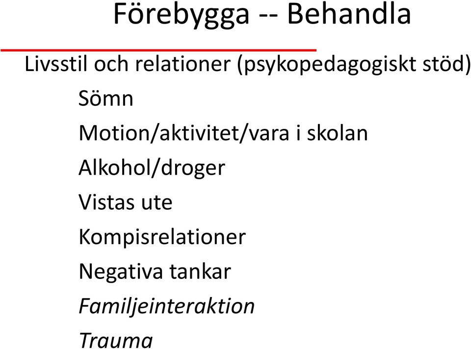 Motion/aktivitet/vara i skolan Alkohol/droger