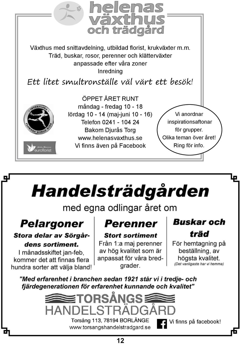 m. Träd, buskar, rosor, perenner och klätterväxter anpassade efter våra zoner Inredning Ett litet smultronställe