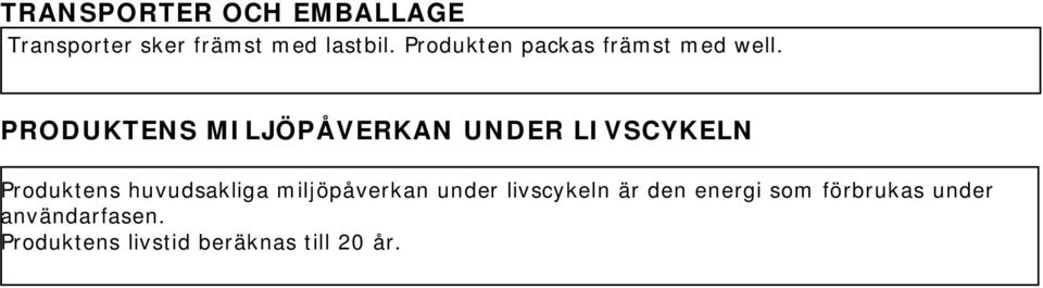 PRODUKTENS MILJÖPÅVERKAN UNDER LIVSCYKELN Produktens huvudsakliga