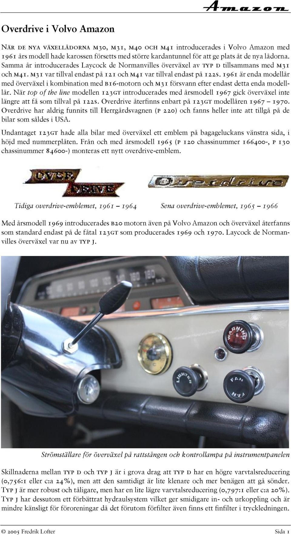 1961 är enda modellår med överväxel i kombination med b16-motorn och m31 försvann efter endast detta enda modelllår.