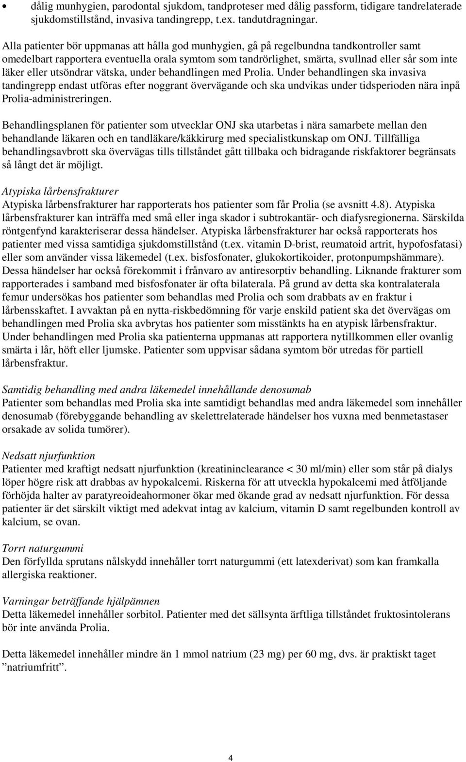eller utsöndrar vätska, under behandlingen med Prolia.