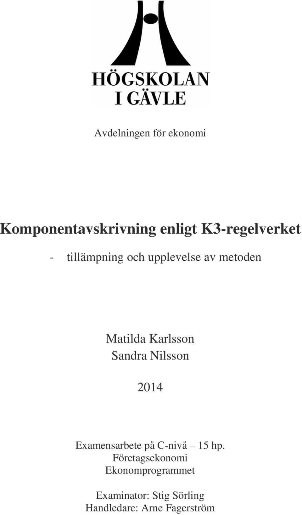 Karlsson Sandra Nilsson 2014 Examensarbete på C-nivå 15 hp.