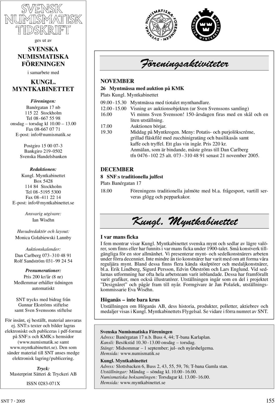 Myntkabinettet Box 5428 114 84 Stockholm Tel 08-5195 5300 Fax 08-411 22 14 E-post: info@myntkabinettet.