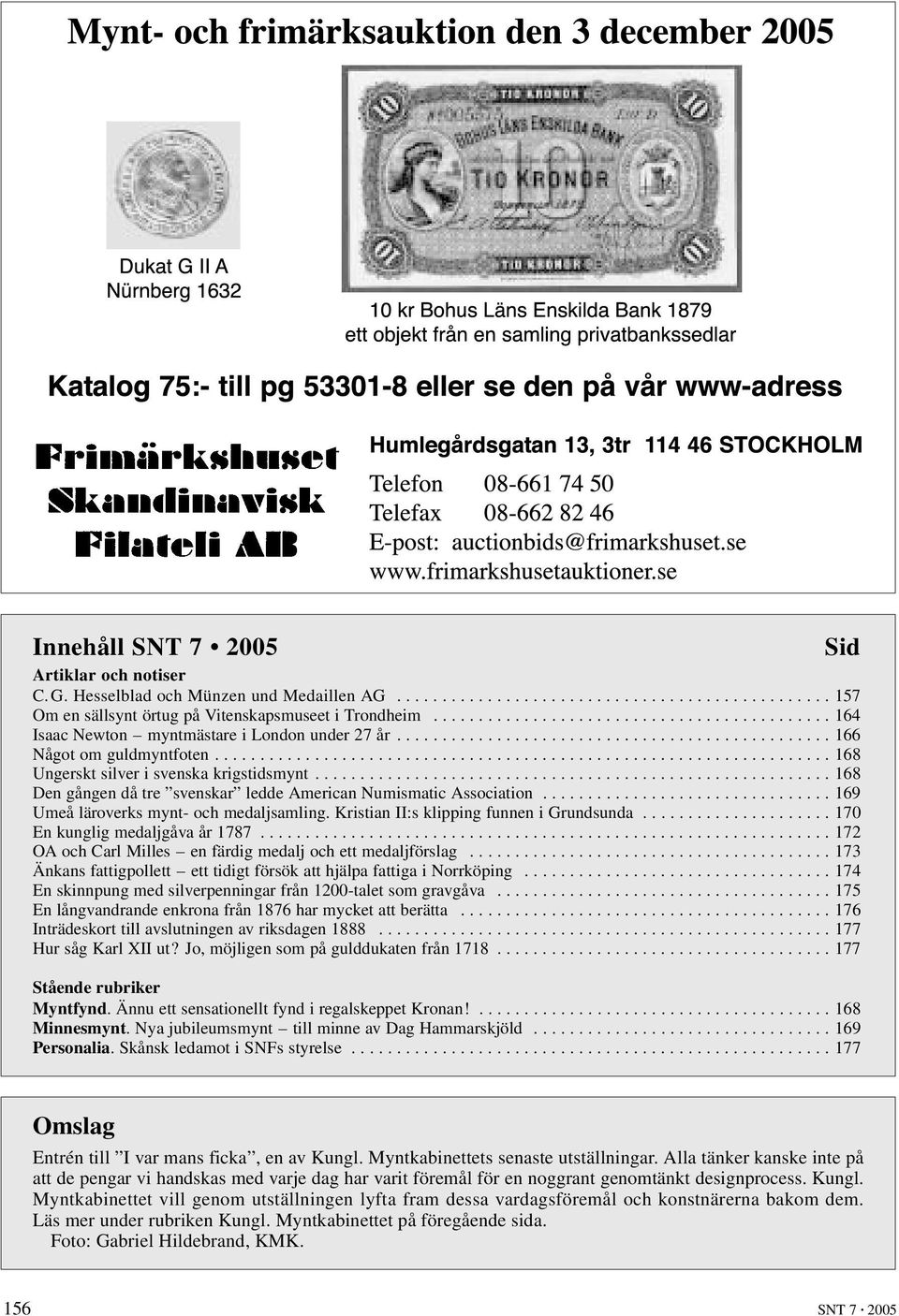 ................................................................... 168 Ungerskt silver i svenska krigstidsmynt......................................................... 168 Den gången då tre svenskar ledde American Numismatic Association.