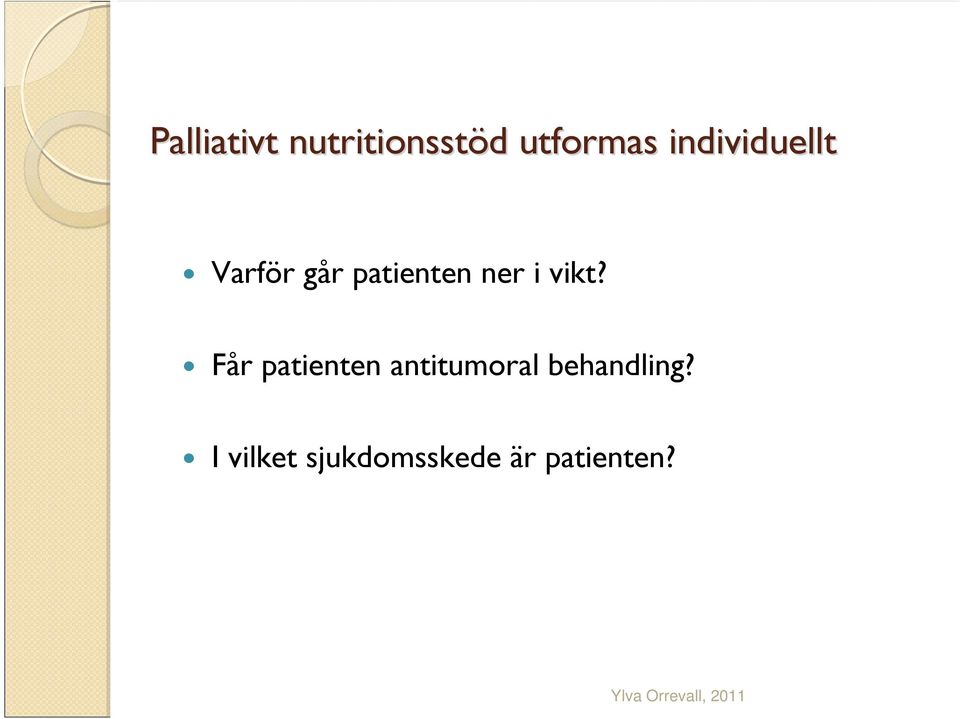 vikt? Får patienten antitumoral