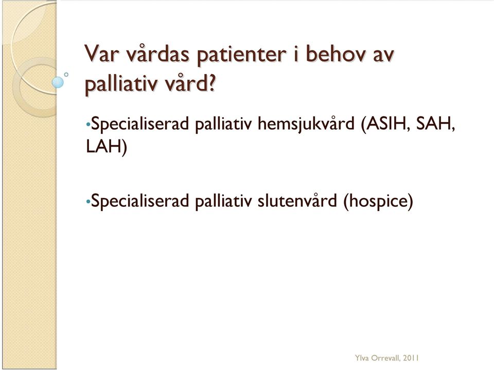 v Specialiserad palliativ hemsjukvård