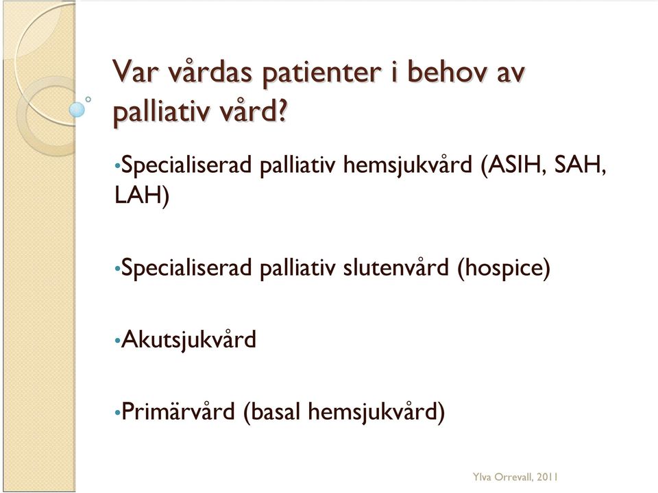 SAH, LAH) Specialiserad palliativ slutenvård