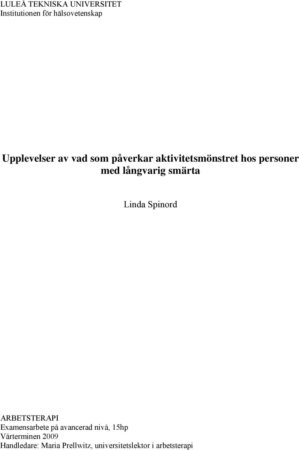 Linda Spinord ARBETSTERAPI Examensarbete på avancerad nivå, 15hp
