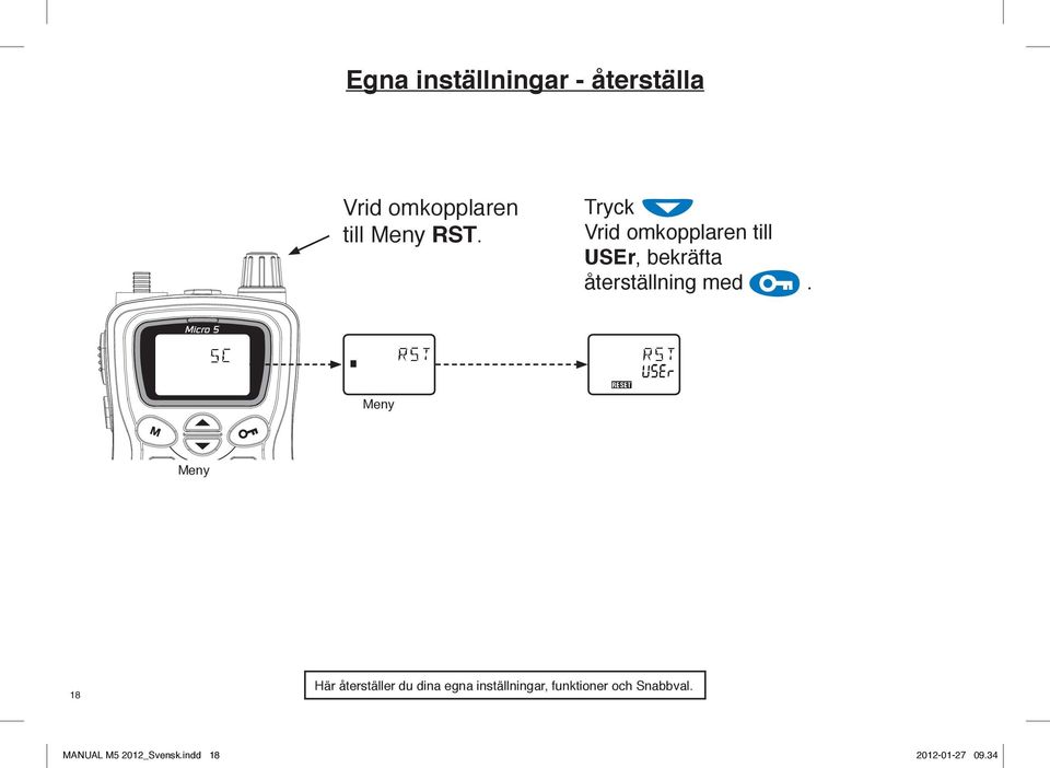 med. 18 Här återställer du dina egna inställningar,