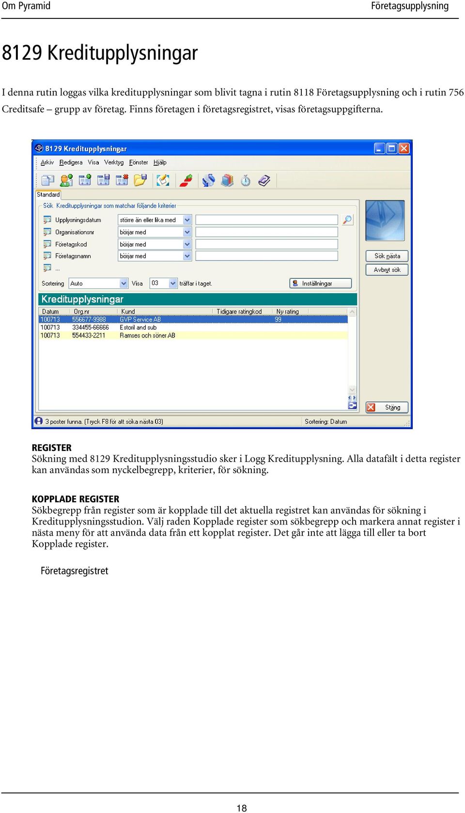 Alla datafält i detta register kan användas som nyckelbegrepp, kriterier, för sökning.