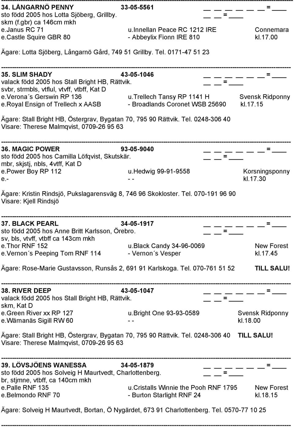 svbr, strmbls, vtflul, vtvff, vtbff, Kat D e.verona s Gerswin RP 136 u.trellech Tansy RP 1141 H Svensk Ridponny e.royal Ensign of Trellech x AASB - Broadlands Coronet WSB 25690 kl.17.