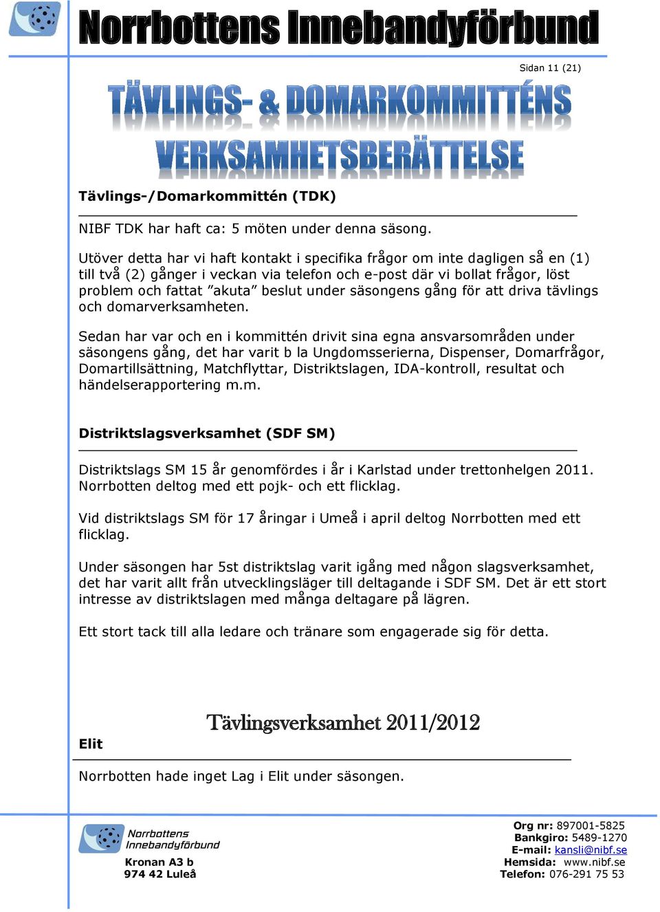 säsongens gång för att driva tävlings och domarverksamheten.