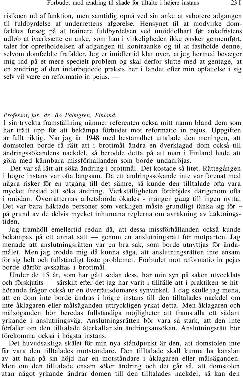 opretholdelsen af adgangen til kontraanke og til at fastholde denne, selvom domfældte frafalder.
