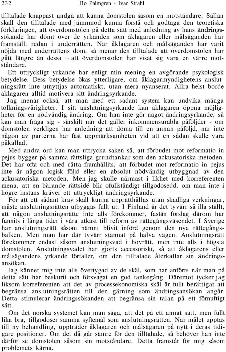 åklagaren eller målsäganden har framställt redan i underrätten.