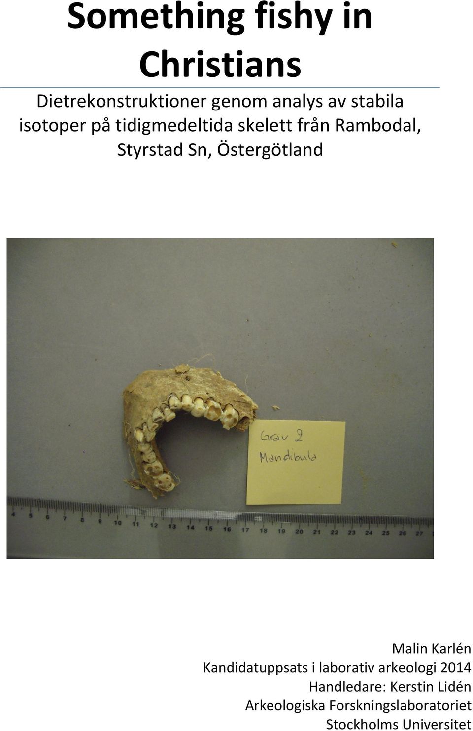 Östergötland Malin Karlén Kandidatuppsats i laborativ arkeologi 2014