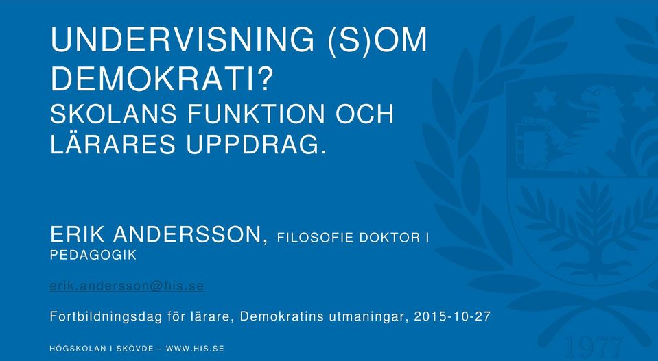 ERIK ANDERSSON, FILOSOFIE DOKTOR I PEDAGOGIK erik.